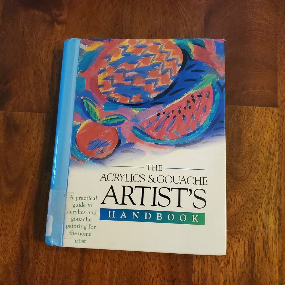 The Acrylics and Gouache Artist's Handbook (Artist's Handbooks)